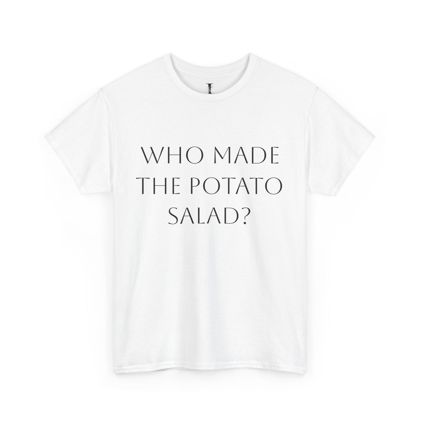 'Who Made The Potato Salad?' T-Shirt