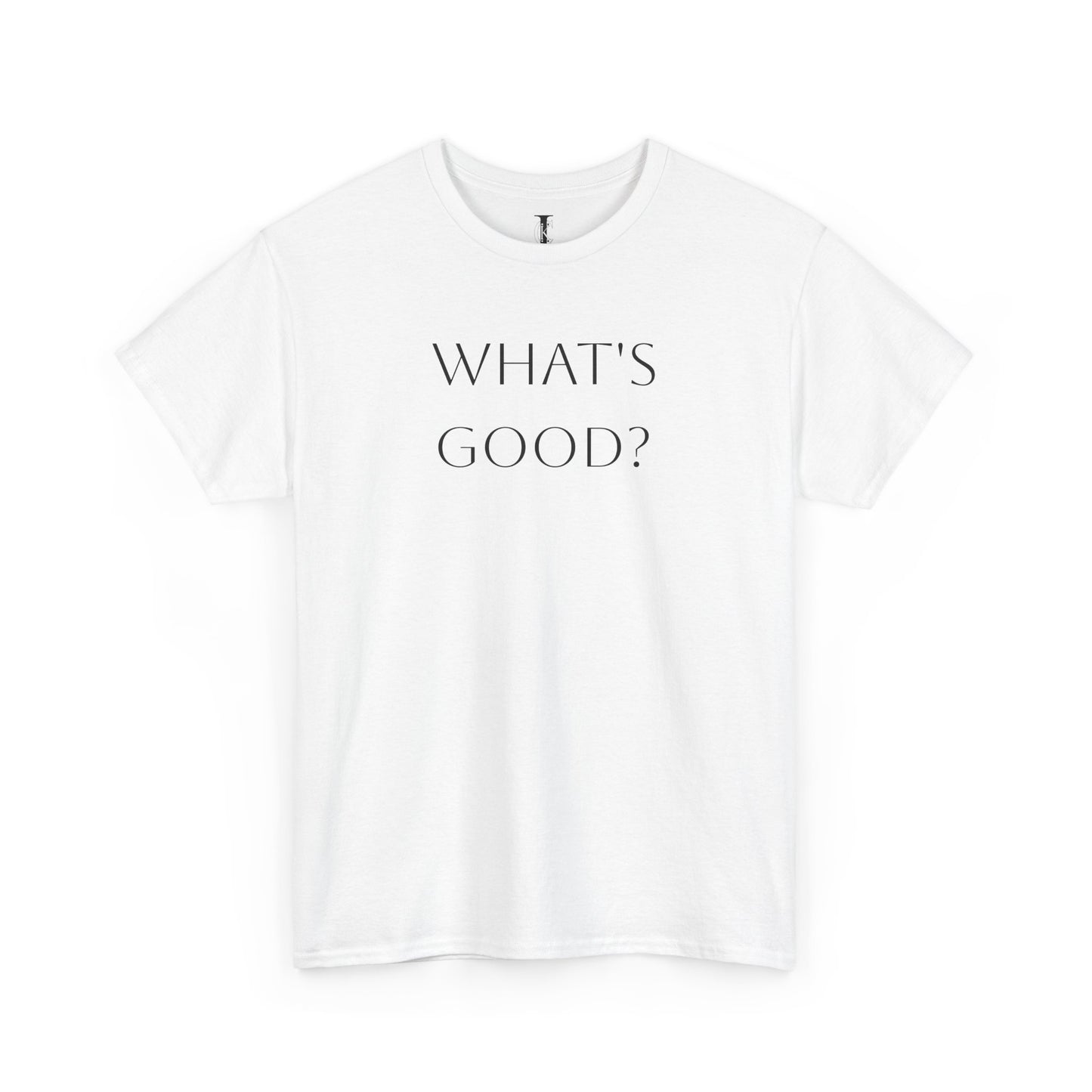 'What's Good?' T-Shirt