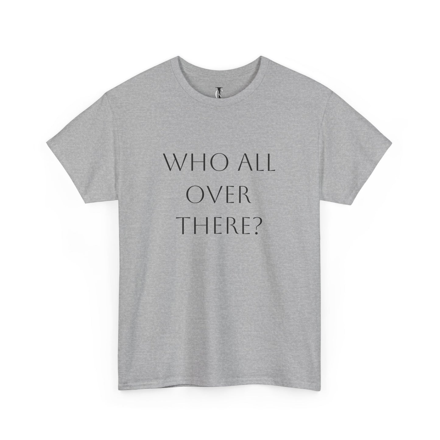'Who All Over There?' T-Shirt
