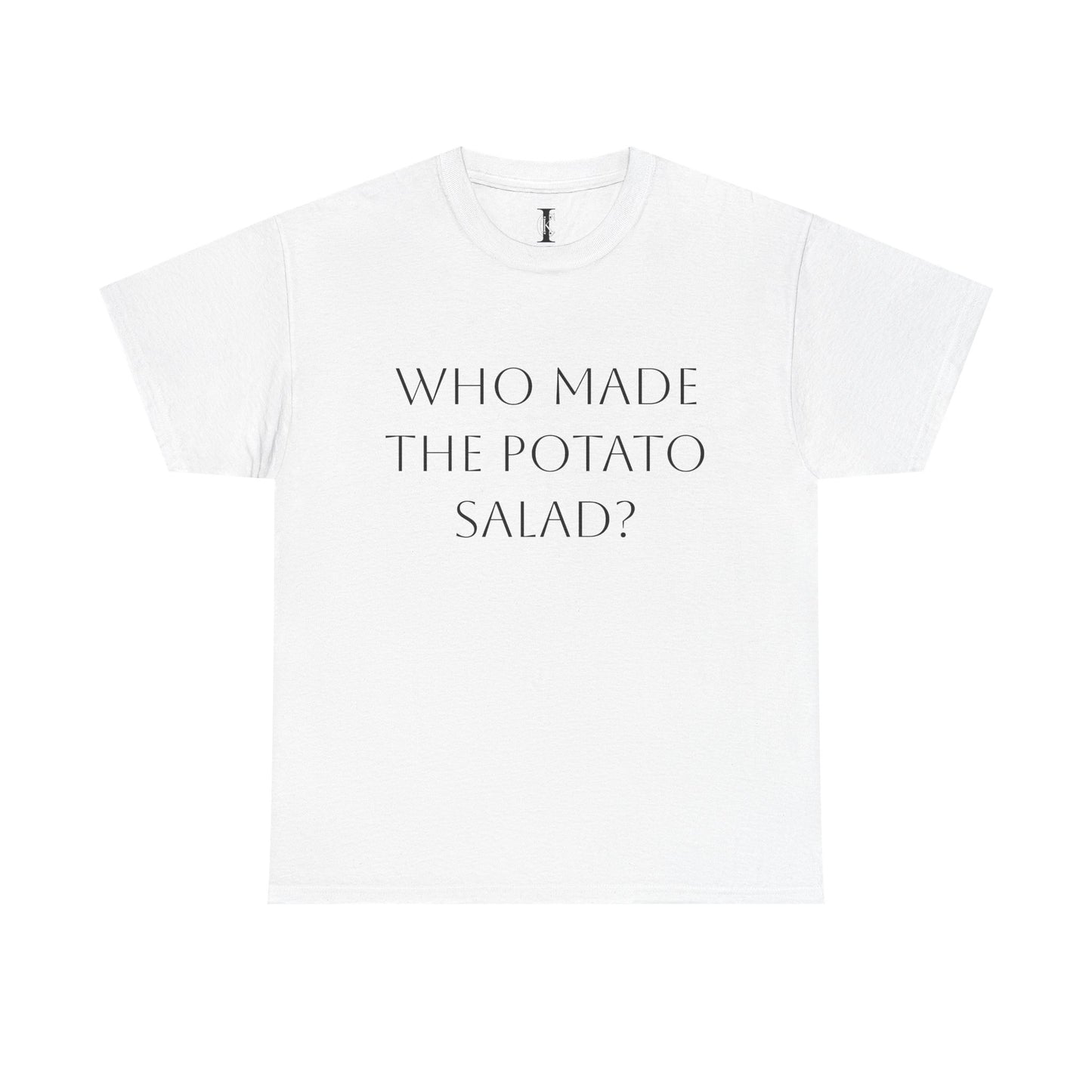 'Who Made The Potato Salad?' T-Shirt