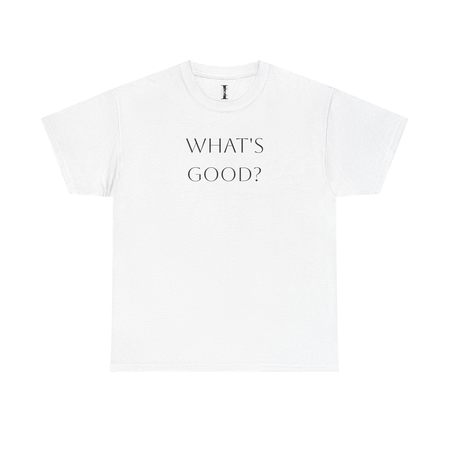 'What's Good?' T-Shirt